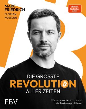 Die Größte Revolution Aller Zeiten · Warum Unser Geld Stirbt Und Wie Sie Davon Profitieren