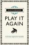 Play It Again · an Amateur Against the Impossible