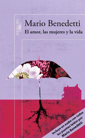 El Amor, Las Mujeres Y La Vida (Edición Enriquecida Con Poemas Leídos Por El Propio Autor)