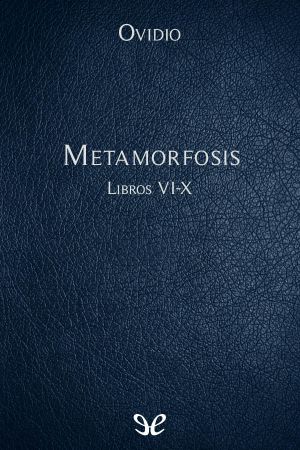 Metamorfosis Libros VI-X