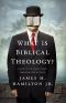 What Is Biblical Theology? A Guide to the Bible’s Story, Symbolism, and Patterns