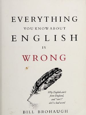 Everything You Know About English Is Wrong