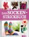 Das Socken-Strickbuch - Lieblingsmodelle fürs ganze Jahr