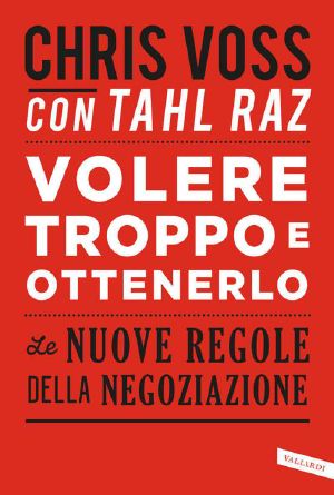 Volere troppo e ottenerlo · Le nuove regole della negoziazione