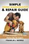 SIMPLE HOME MAINTENANCE & REPAIR GUIDE · Creative Strategies to Fix Your Home Like an Expert