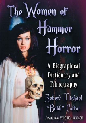 The Women of Hammer Horror · A Biographical Dictionary and Filmography