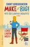 Make it Big! · Wie ich London schaffte (oder London mich)