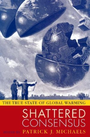 Shattered Consensus · the True State of Global Warming