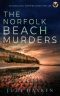 THE NORFOLK BEACH MURDERS an absolutely gripping crime thriller (Detective Sara Hirst Book 5)