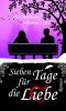 Sieben Tage für die Liebe · Roman