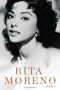 Rita Moreno · A Memoir