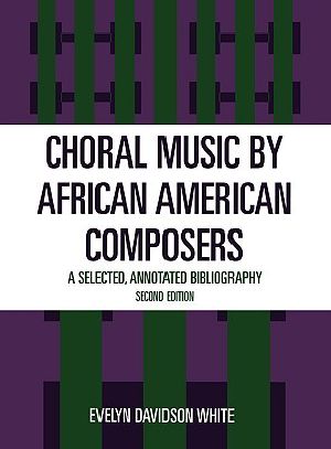 Choral Music by African-American Composers · A Selected, Annotated Bibliography