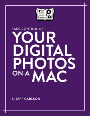 Take Control of Your Digital Photos on a Mac (1.0)