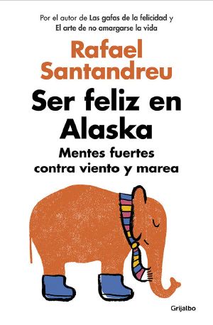 Ser feliz en Alaska · Mentes fuertes contra viento y marea