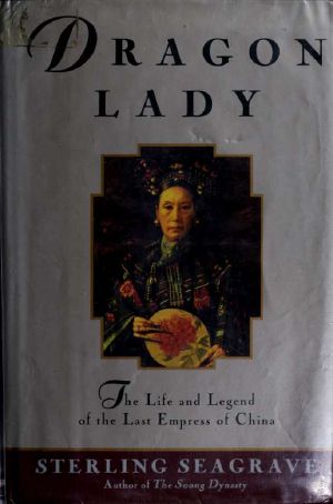 Dragon Lady · The Life and Legend of the Last Empress of China