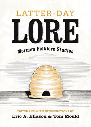 LATTER-DAY LORE · Mormon Folklore Studies