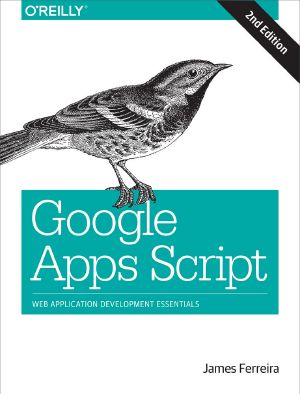 Google Apps Script 25c2 25b7 Web Application Development Essentials (2nd Edition)