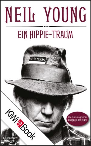 Neil Young · Ein Hippie-Traum