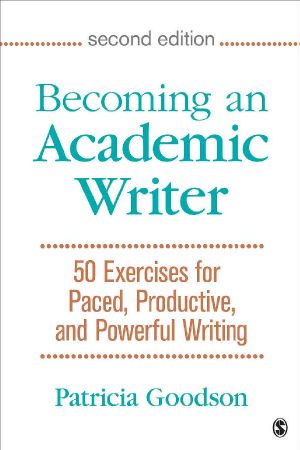 Becoming an Academic Writer · 50 Exercises for Paced, Productive, and Powerful Writing