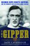 The Gipper · George Gipp, Knute Rockne, and the Dramatic Rise of Notre Dame Football