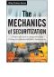 The Mechanics of Securitization · A Practical Guide to Structuring and Closing Asset-Backed Security Transactions
