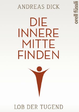 Die innere Mitte finden · Lob der Tugend