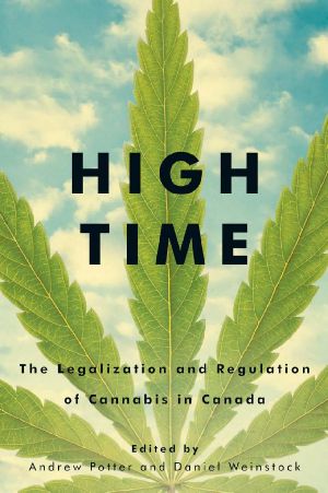 High Time · The Legalization and Regulation of Cannabis in Canada