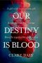 Our Destiny Is Blood