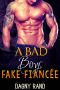 BAD BOY ROMANCE: Fake Fiancé: A Bad Boy’s Fake Fiancée (Billionaire Marriage Romance Temporary Counterfeit Romance Secret Love) (Alpha Male Pregnancy Revenge Saga Romance)