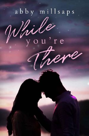 While You're There: A Best Friends-to-Lovers Second Chance Romance (Hampton Hearts Book 2)