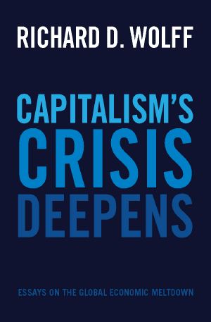 Capitalism's Crisis Deepens · Essays on the Global Economic Meltdown