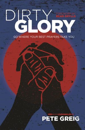 Dirty Glory · Go Where Your Best Prayers Take You (Red Moon Chronicles)