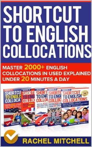 Shortcut To English Collocations · Master 2000+ English Collocations In Used Explained Under 20 Minutes A Day (5 books in 1 Box set)