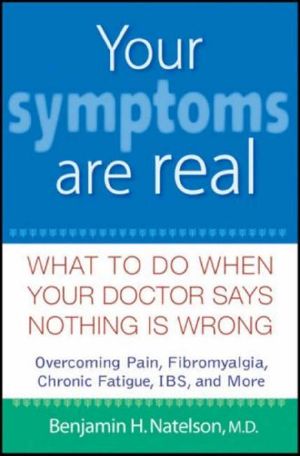 Your Symptoms Are Real What to Do When Your Doctor Says Nothing Is Wrong