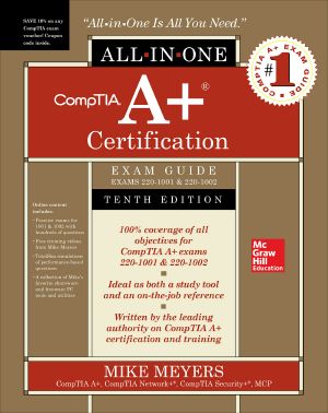 CompTIA A+ Certification All-In-One Exam Guide (Exams 220-1001 & 220-1002)