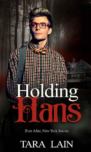 Holding Hans · A Dark, Fairy Tale Retelling Romance (Ever After, New York Book 2)