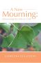 A New Mourning · Discovering the Gifts in Grief