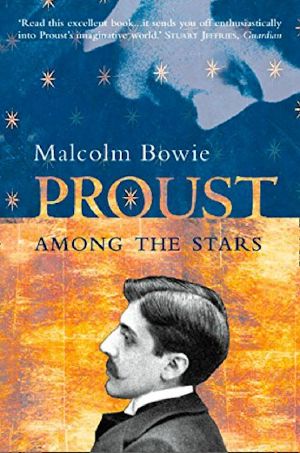 Proust Among the Stars: How to Read Him; Why Read Him?