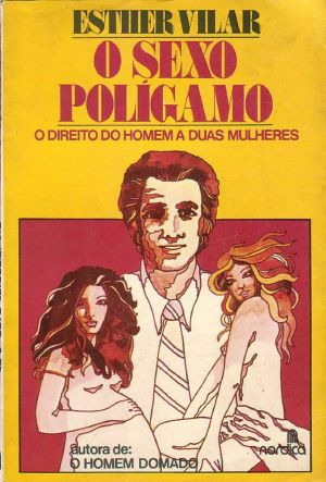 O Sexo Polígamo · O Direito Do Homem a Duas Mulheres