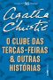 O Clube Das Terças-Feiras E Outras Histórias