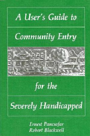 A User's Guide to Community Entry for the Severely Handicapped