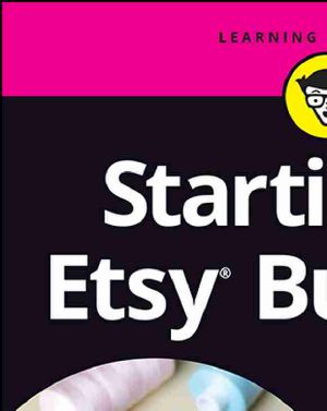 Starting an Etsy Business For Dummies, 4th Edition