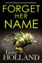 Forget Her Name · A Gripping Thriller With a Twist You Won't See Coming