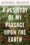 A Registry of My Passage Upon the Earth