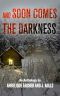 And Soon Comes the Darkness · an Anthology