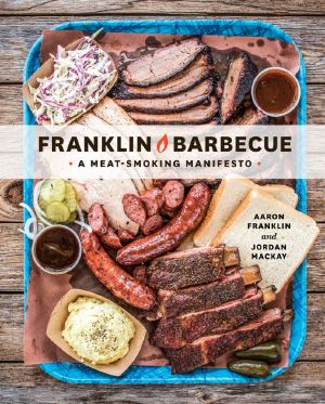 Franklin Barbecue · A Meat-Smoking Manifesto