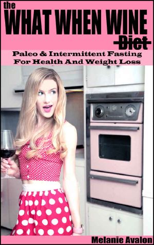 The What When Wine Diet · Paleo and Intermittent Fasting for Health and Weight Loss