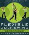 The Flexible Golf Swing