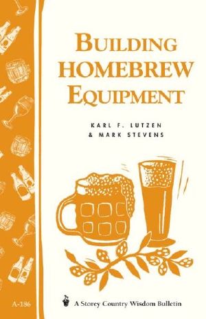 Building Homebrew Equipment · Storey's Country Wisdom Bulletin A-186