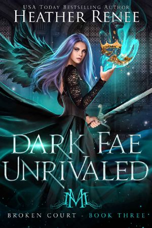 Dark Fae Unrivaled (Broken Court Book 3)